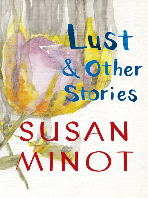 Title details for Lust by Susan Minot - Available